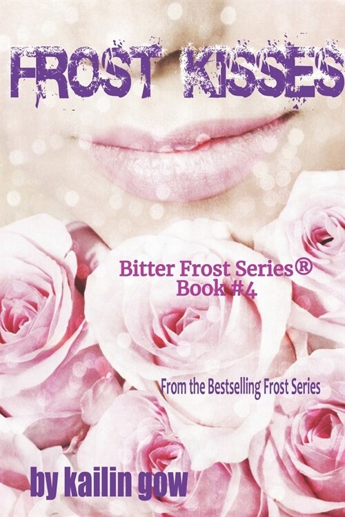 Frost Kisses (Bitter Frost #4 of The Frost Series) (Paperback)