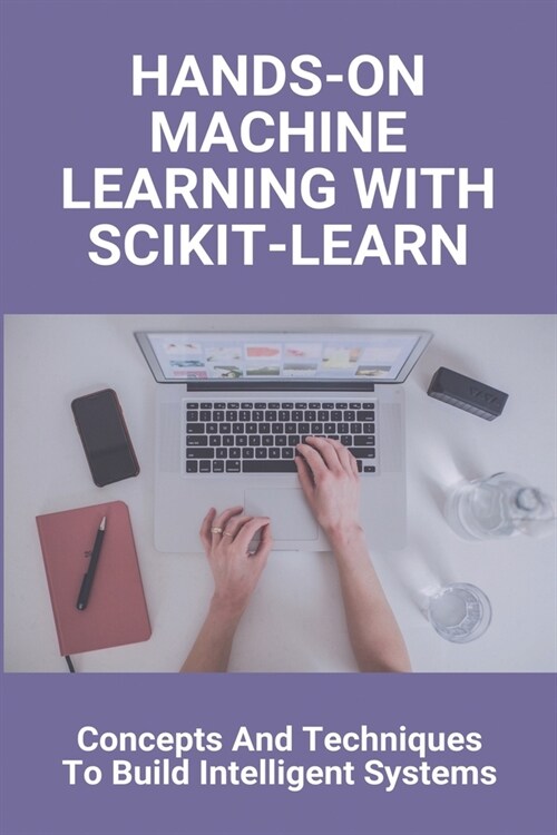 Hands-On Machine Learning With Scikit-Learn: Concepts And Techniques To Build Intelligent Systems: Machine Learning Engineer Salary (Paperback)