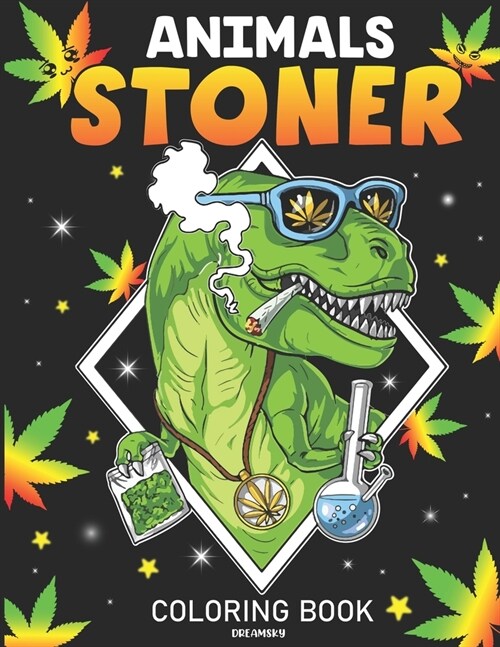 Stoner Animals Coloring Book: 30 Hilarious Weed Smoking Animals With Funny Pot Quotes, Puns & Jokes Marijuana Gifts For Men & Women (Paperback)