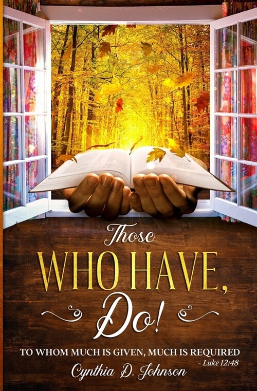 Those Who Have, Do!: To whom much is given, much is required. Luke 12:48 (Paperback)