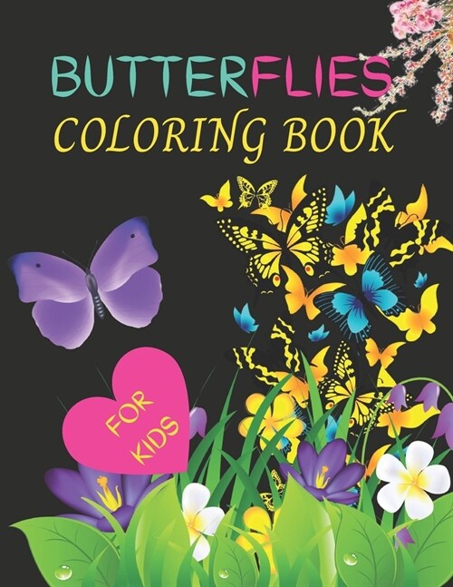 Butterflies Coloring Book for Kids: Beautiful 35 Cute And Fun Images, Butterflies Coloring Book for Kids All Ages Boys And Girls. (Paperback)