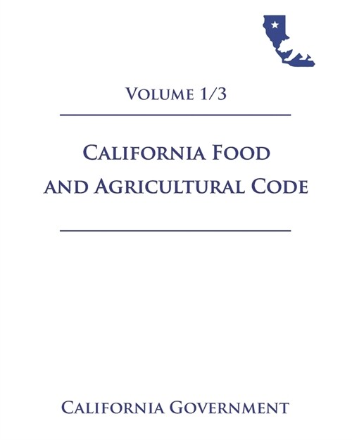 California Food and Agricultural Code [FAC] 2021 Volume 1/3 (Paperback)