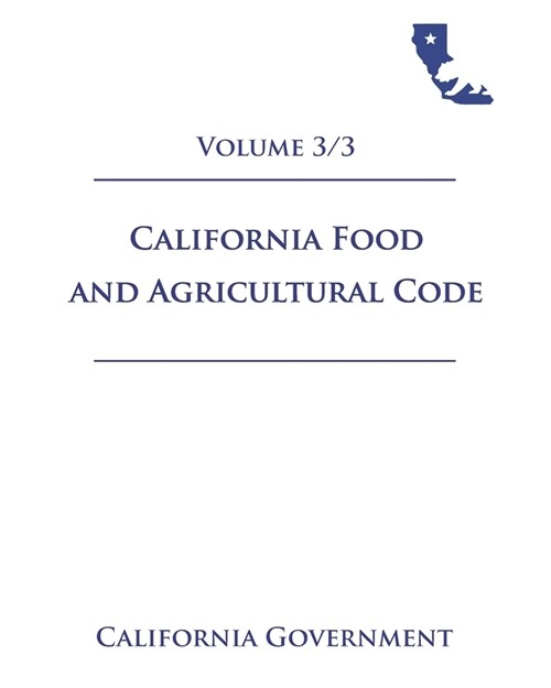 California Food and Agricultural Code [FAC] 2021 Volume 3/3 (Paperback)