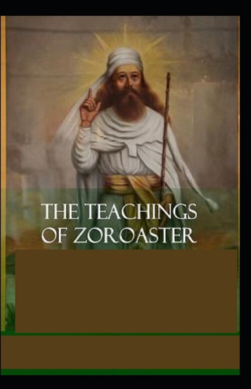 Teachings of Zoroaster: illustrated edtion (Paperback)