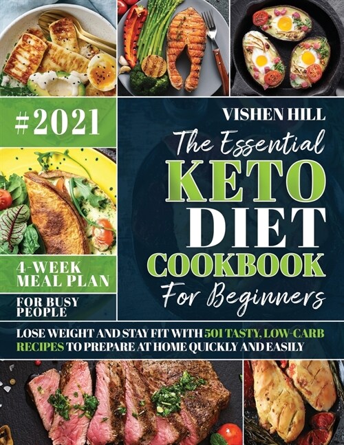 The Essential Keto Diet Cookbook For Beginners: Lose Weight and Stay Fit with 501 Tasty, Low-Carb Recipes to Prepare at Home Quickly and Easily - for (Paperback)