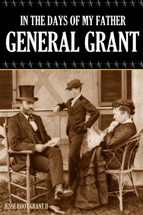 In the Days of My Father: General Grant (Expanded, Annotated) (Paperback)