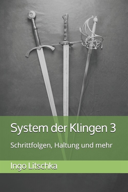 System der Klingen 3: Schrittfolgen, Haltung und mehr (Paperback)