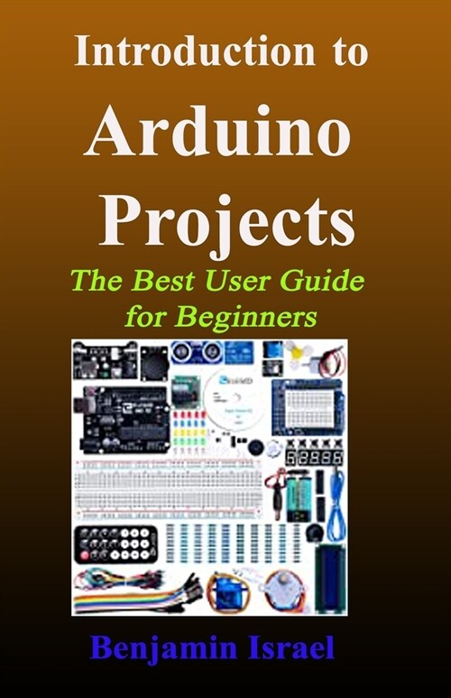 Introduction to Arduino Projects: The Best User Guide for Beginners (Paperback)