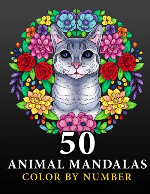 50 Animal Mandalas: Color by Number Coloring Book for Adults features Floral Mandalas, Geometric Patterns, Swirls, Wreath, Wild Creatures (Paperback)