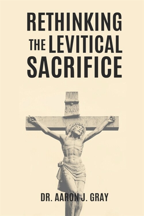 Rethinking The Levitical Sacrifices (Paperback)