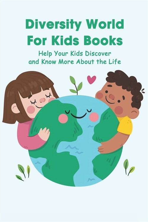 Diversity World For Kids Books: Help Your Kids Discover and Know More About the Life: Things Around Kids (Paperback)