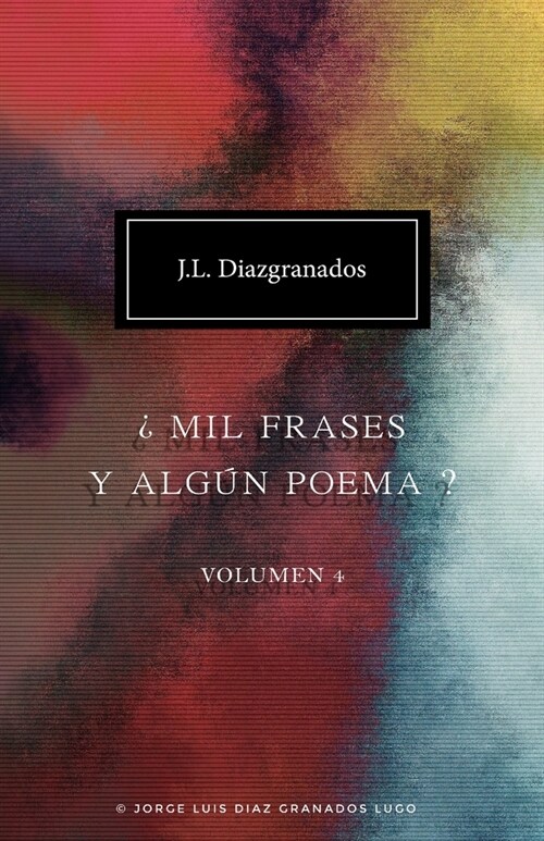 풫il frases y alg? poema? - Volumen 4: J.L. Diazgranados (Paperback)