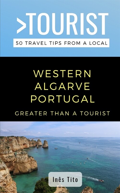 Greater Than a Tourist- Western Algarve Portugal: 50 Travel Tips from a Local (Paperback)