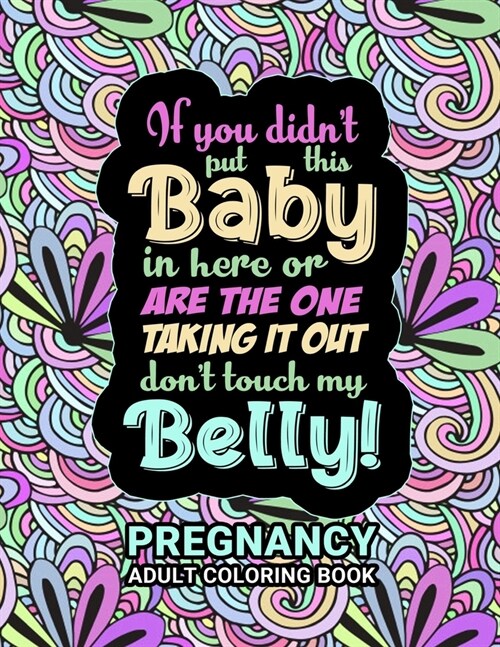 Pregnancy Adult Coloring Book: Funny Pregnancy Gag Gift For Expecting Mothers/ Pregnant Women - 25 Fun Pages for Moms to Be for Stress Relief & Relax (Paperback)
