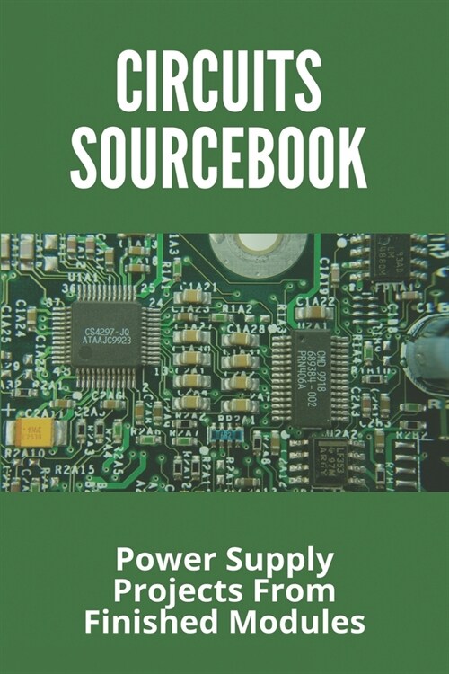Circuits Sourcebook: Power Supply Projects From Finished Modules: Subsidence Definition (Paperback)