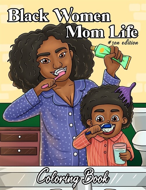 Black Women Mom Life Coloring Book: Son Edition: Mothers Day Adults Coloring Book: Celebrating Motherhood Mommy And Son: Beautiful Brown African Ameri (Paperback)