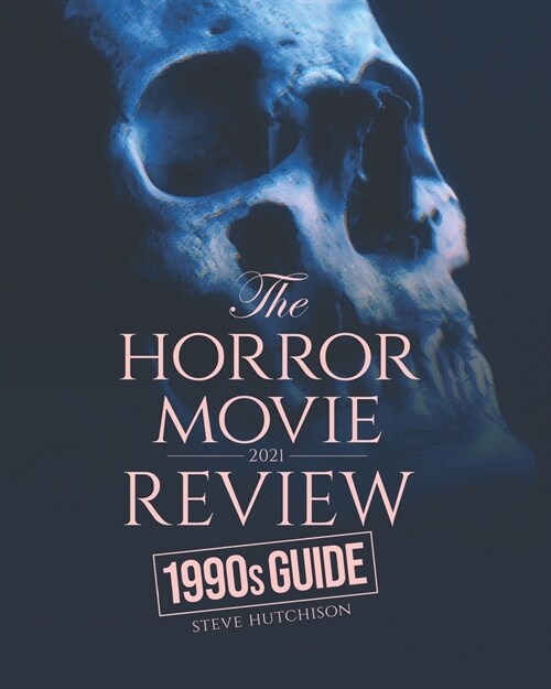 The Horror Movie Review: 1990s Guide (2021) (Paperback)