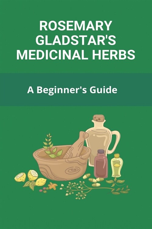 Rosemary Gladstars Medicinal Herbs: A BeginnerS Guide: Medicinal Plants And Herbs (Paperback)
