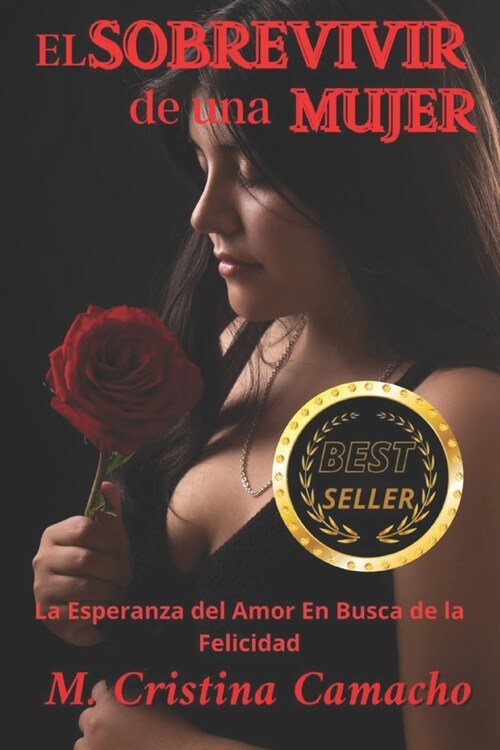 El SOBREVIVIR de una MUJER: La Esperanza del Amor en Busca de la Felicidad (Paperback)