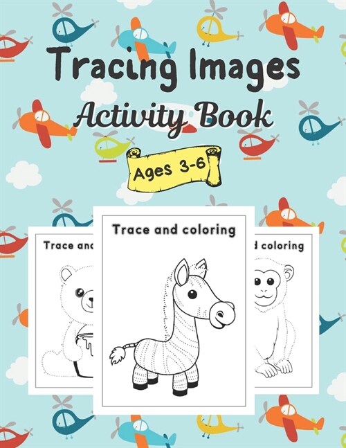 Tracing Images Activity Book: Trace Basic Shape Circle, Rectangle, Square, Trapezoid and etc. - Trace Animals And Coloring Book For Kids. (Paperback)