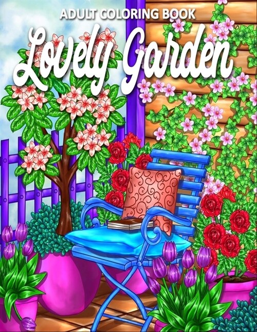 Lovely Garden: Adult Coloring Book for Women Featuring Beautiful Flowers and Garden Designs Perfect for Relaxation Coloring Book (Paperback)