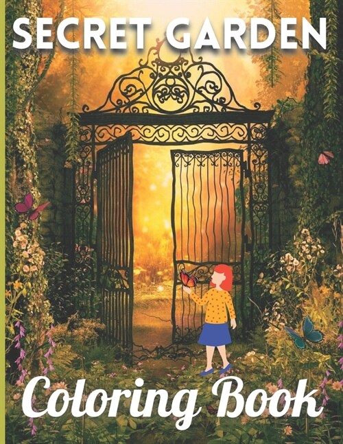 Secret Garden Coloring Book: Secret Garden Coloring Book with Fun Easy, Relaxation, Stress Relieving & much more For Adults, Toddler & Teens (Paperback)