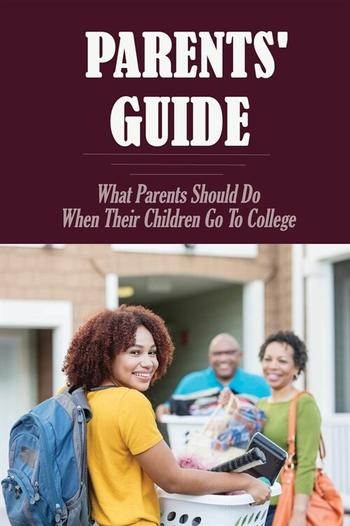 Parents Guide: What Parents Should Do When Their Children Go To College: Universityparent (Paperback)