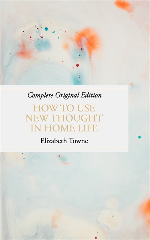 How to Use New Thought in Home Life (Paperback)
