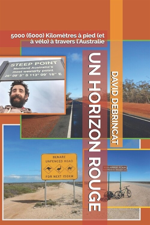 Un Horizon Rouge: 5000 (6000) Kilom?res ?pied (et ?v?o) ?travers lAustralie (Paperback)