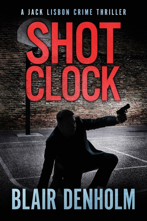 Shot Clock: A Jack Lisbon Vigilante Cop Thriller (Paperback)