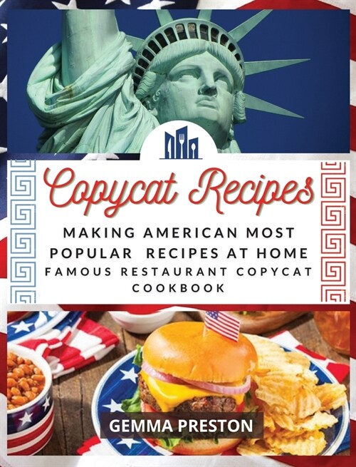 Copycat Recipes: Making American Most Popular Recipes at Home (Famous Restaurant Copycat Cookbook) (Hardcover)