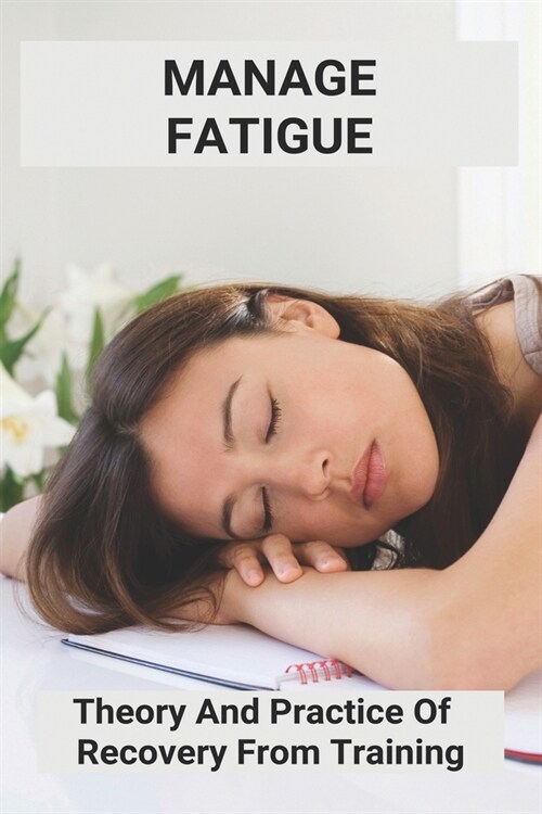 Manage Fatigue: Theory And Practice Of Recovery From Training: Management Of Fatigue In Multiple Sclerosis (Paperback)