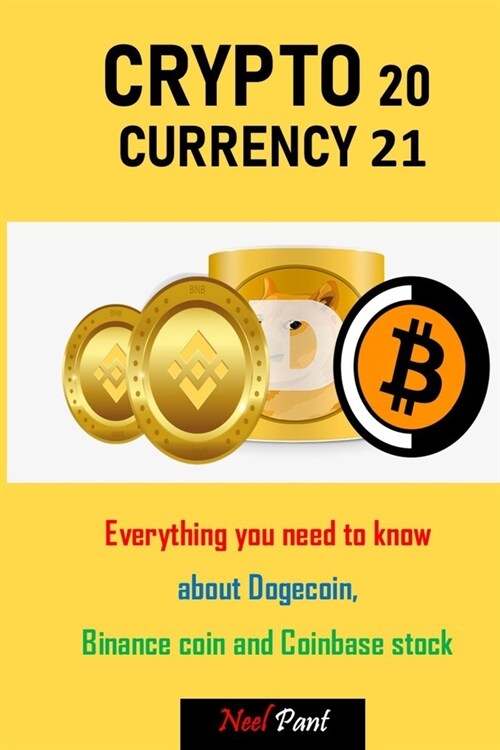 Cryptocurrency 2021: Everything you need to know about Dogecoin, Binance coin and Coinbase stock (Paperback)