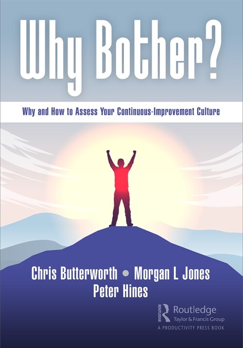 Why Bother? : Why and How to Assess Your Continuous-Improvement Culture (Paperback)