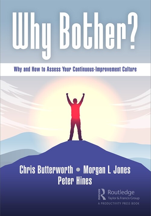 Why Bother? : Why and How to Assess Your Continuous-Improvement Culture (Hardcover)