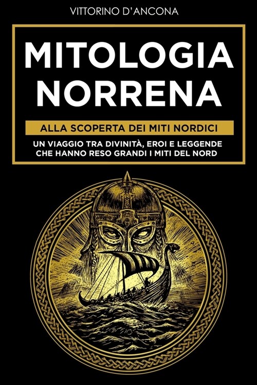 Mitologia Norrena: Alla Scoperta dei Miti Nordici. Un viaggio tra Divinit? Eroi e Leggende che hanno reso grandi i Miti del Nord (Paperback)