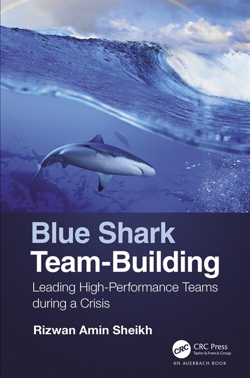 Blue Shark Team-Building : Leading High-Performance Teams during a Crisis (Hardcover)