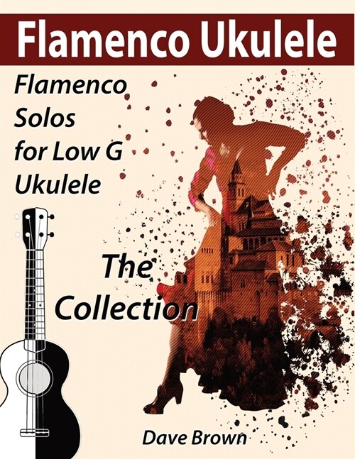 Flamenco Ukulele: The Collection (Paperback)