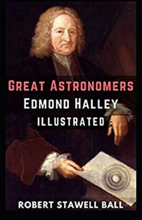 Great Astronomers: Edmond Halley Illustrated (Paperback)