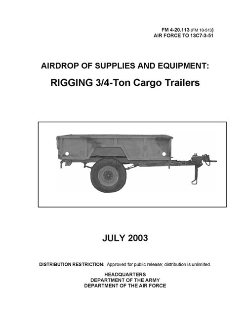 FM 4-20.113 Airdrop of Supplies and Equipment: RIGGING 3/4-Ton Cargo Trailers (Paperback)