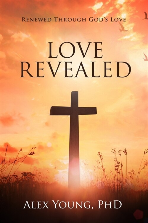 Love Revealed: Renewed Through Gods Love (Paperback)