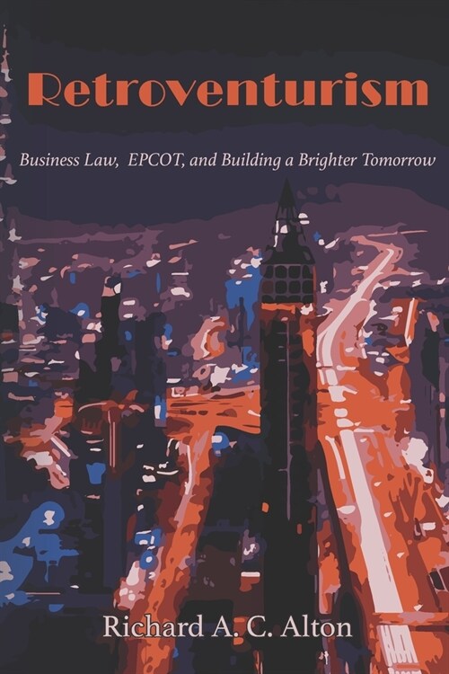 Retroventurism: Business Law, EPCOT, and Building a Brighter Tomorrow (Paperback)
