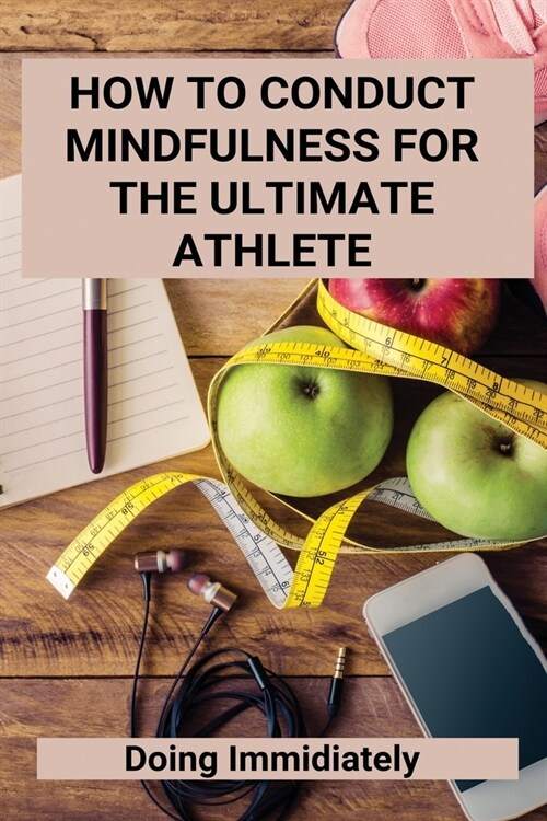 How To Conduct Mindfulness For The Ultimate Athlete: Doing Immidiately: Balance Of Power Example (Paperback)