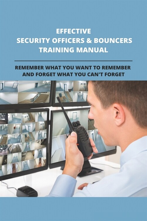 Effective Security Officers & Bouncers Training Manual: Every Techniques You Need To Master: Training Manual For Security Officers (Paperback)