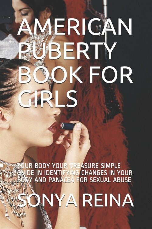 American Puberty Book for Girls: Your Body Your Treasure Simple Guide in Identifying Changes in Your Body and Panacea for Sexual Abuse (Paperback)
