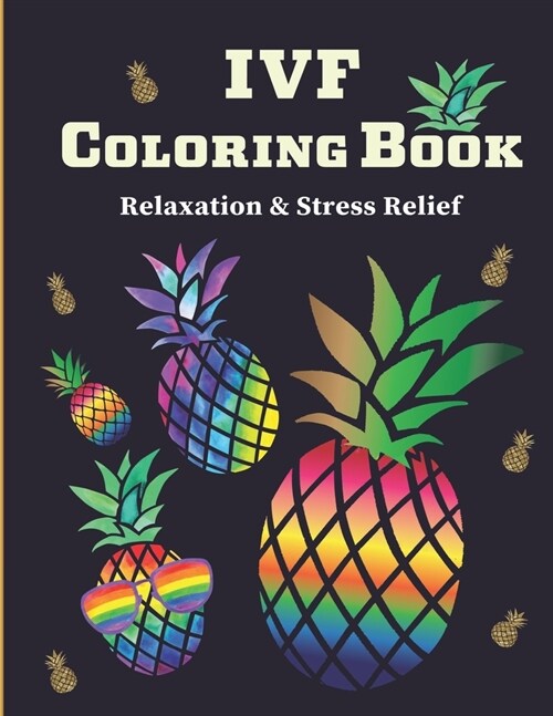 IVF Coloring Book: Stress Relief & Relaxation Infertility Coloring Book For Adults Inspirational & Motivational IVF Book (Paperback)