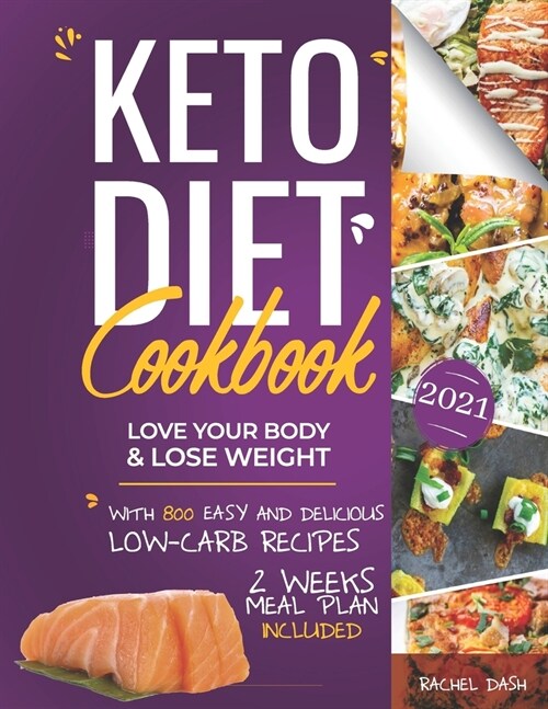 Keto Diet Cookbook: Love Your Body & Lose Weight with 800 Easy and Delicious Low-carb Recipes - 2 Weeks Meal Plan Included (Paperback)
