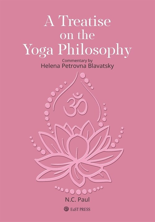 A Treatise on The Yoga Philosophy: Commentary by Helena Petrovna Blavatsky (Paperback)