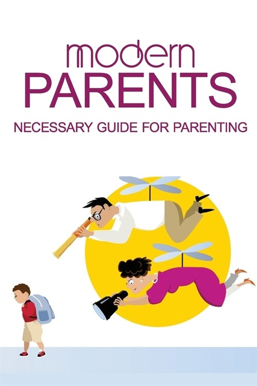 Modern Parents: Necessary Guide For Parenting: Parenting Method (Paperback)