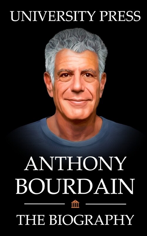 Anthony Bourdain Book: The Biography of Anthony Bourdain (Paperback)